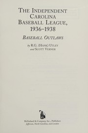 Cover of: The Independent Carolina Baseball League, 1936-1938 by R. G. Utley, Scott Verner