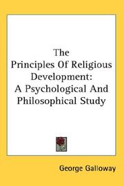 Cover of: The Principles Of Religious Development: A Psychological And Philosophical Study