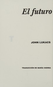Cover of: El futuro de la historia by John Lukacs