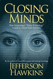 Cover of: Closing Minds: How Scientology's “Ethics Technology” is Used to Control Their Members by 