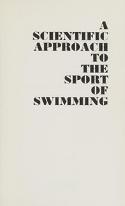 Cover of: A scientific approach to the sport of swimming by John Troup