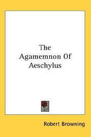 Cover of: The Agamemnon Of Aeschylus by Robert Browning