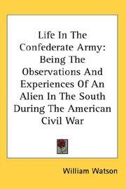 Cover of: Life In The Confederate Army: Being The Observations And Experiences Of An Alien In The South During The American Civil War