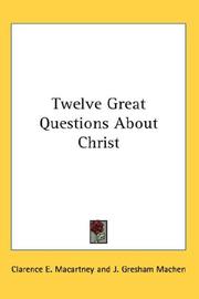 Cover of: Twelve Great Questions About Christ | Clarence E. Macartney