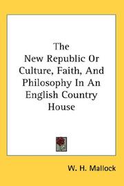 Cover of: The New Republic Or Culture, Faith, And Philosophy In An English Country House by W. H. Mallock