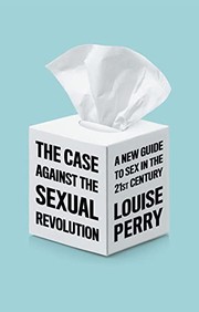 Cover of: The Case Against the Sexual Revolution by 