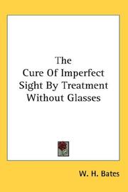 Cover of: The Cure Of Imperfect Sight By Treatment Without Glasses | W. H. Bates