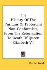 Cover of: The History Of The Puritans Or Protestant Non-Conformists, From The Reformation To Death Of Queen Elizabeth V1 by Neal, Daniel