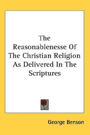 Cover of: The Reasonablenesse Of The Christian Religion As Delivered In The Scriptures