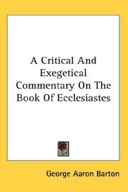 Cover of: A Critical And Exegetical Commentary On The Book Of Ecclesiastes by George A. Barton