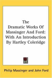 Cover of: The Dramatic Works Of Massinger And Ford: With An Introduction By Hartley Coleridge
