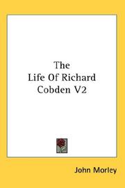 Cover of: The Life Of Richard Cobden V2 by John Morley