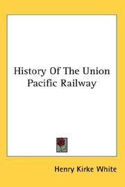 Cover of: History Of The Union Pacific Railway by Henry Kirke White