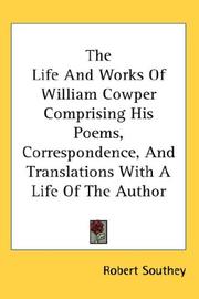 Cover of: The Life And Works Of William Cowper Comprising His Poems, Correspondence, And Translations With A Life Of The Author