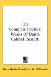 Cover of: The Complete Poetical Works Of Dante Gabriel Rossetti by Dante Gabriel Rossetti