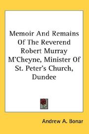 Cover of: Memoir And Remains Of The Reverend Robert Murray M'Cheyne, Minister Of St. Peter's Church, Dundee