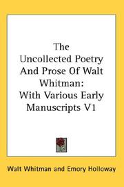 Cover of: The Uncollected Poetry And Prose Of Walt Whitman by Walt Whitman