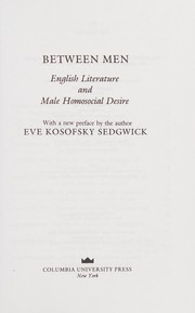 Cover of: Between men: English literature and male homosocial desire