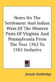 Cover of: Notes On The Settlement And Indian Wars Of The Western Parts Of Virginia And Pennsylvania From The Year 1763 To 1783 Inclusive