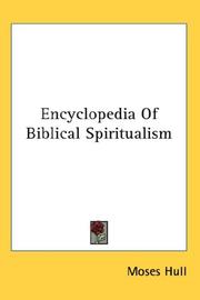 Cover of: Encyclopedia Of Biblical Spiritualism by Moses Hull