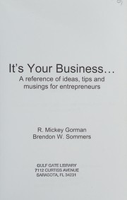 Cover of: It's your business: a reference of ideas, tips, and musings for entrepreneurs