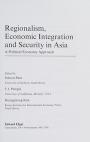 Cover of: Regionalism, economic integration and security in Asia: a political economy approach