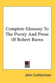 Cover of: Complete Glossary To The Poetry And Prose Of Robert Burns by John Cuthbertson