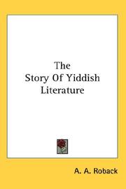 Cover of: The Story Of Yiddish Literature | A. A. Roback