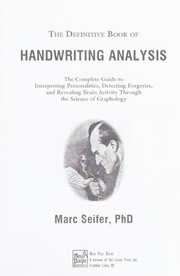 Cover of: The definitive book of handwriting analysis: the complete guide to interpreting personalities, detecting forgeries, and revealing brain activity through the science of graphology