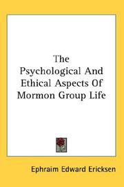 Cover of: The Psychological And Ethical Aspects Of Mormon Group Life by Ephraim Edward Ericksen, Ephraim Edward Ericksen