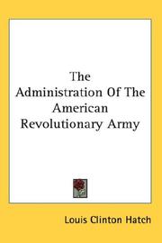 Cover of: The Administration Of The American Revolutionary Army by Hatch, Louis Clinton