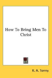 Cover of: How To Bring Men To Christ by Reuben Archer Torrey, Reuben Archer Torrey