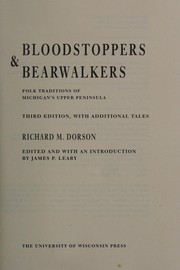 Cover of: Bloodstoppers and Bearwalkers: Folk Traditions of Michigan's Upper Peninsula