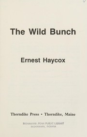 Cover of: The wild bunch by Ernest Haycox