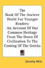 Cover of: The Book Of The Ancient World For Younger Readers: An Account Of Our Common Heritage From The Dawn Of Civilization To The Coming Of The Greeks