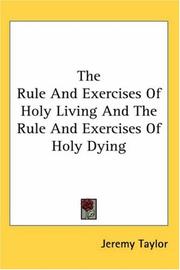 Cover of: The Rule And Exercises Of Holy Living And The Rule And Exercises Of Holy Dying