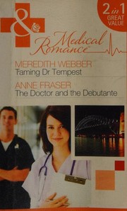 Taming Dr. Tempest / The Doctor and the Debutante by Meredith Webber, Anne Fraser