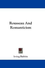 Cover of: Rousseau And Romanticism by Irving Babbitt, Irving Babbitt