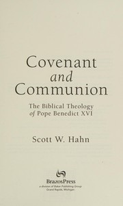 Cover of: Covenant and communion: the biblical theology of Pope Benedict XVI