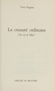 Cover of: La cruauté ordinaire by Yves Prigent