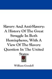Cover of: Slavery And Anti-Slavery by William Goodell