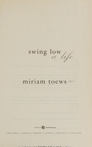 Cover of: Swing low by Miriam Toews