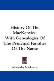 Cover of: History Of The MacKenzies: With Genealogies Of The Principal Families Of The Name