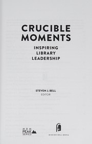 Cover of: Crucible moments: inspiring library leadership