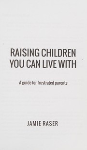 Cover of: Raising children you can live with by Jamie Raser