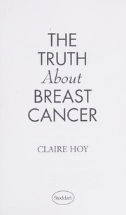 Cover of: The truth about breast cancer