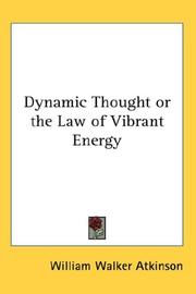 Cover of: Dynamic Thought or the Law of Vibrant Energy