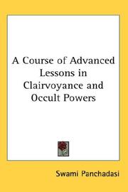 Cover of: A Course of Advanced Lessons in Clairvoyance and Occult Powers by Swami Panchadasi, Swami Panchadasi