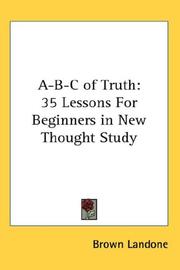 Cover of: A-B-C of Truth: 35 Lessons For Beginners in New Thought Study