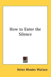 How to Enter the Silence by Helen Rhodes Wallace
